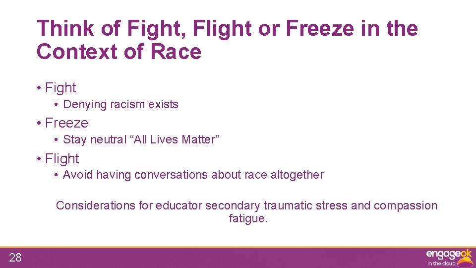 Think of Fight, Flight or Freeze in the Context of Race • Fight •