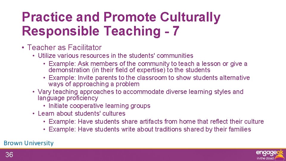 Practice and Promote Culturally Responsible Teaching - 7 • Teacher as Facilitator • Utilize
