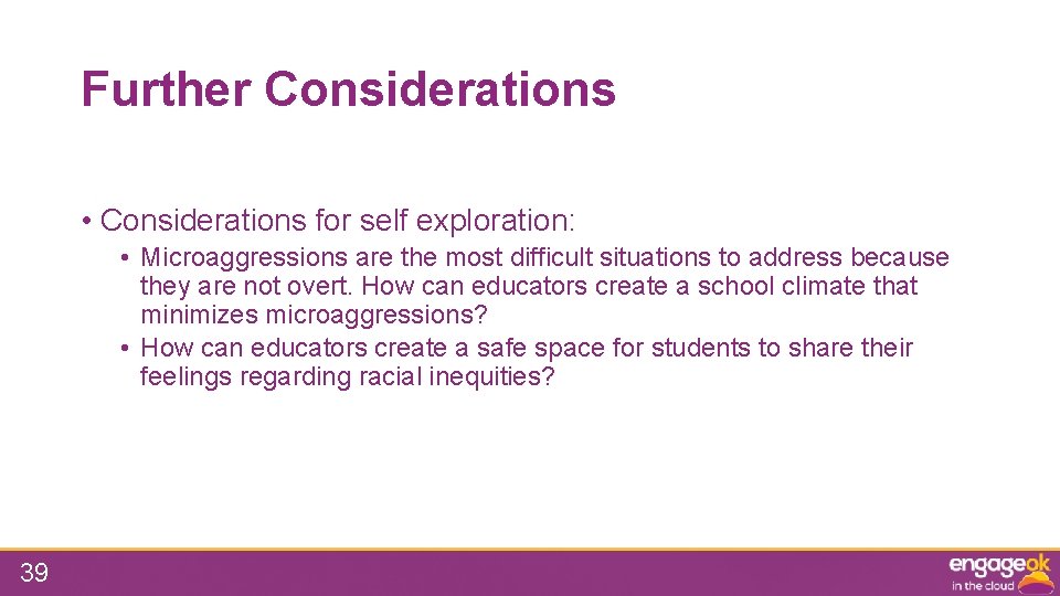 Further Considerations • Considerations for self exploration: • Microaggressions are the most difficult situations