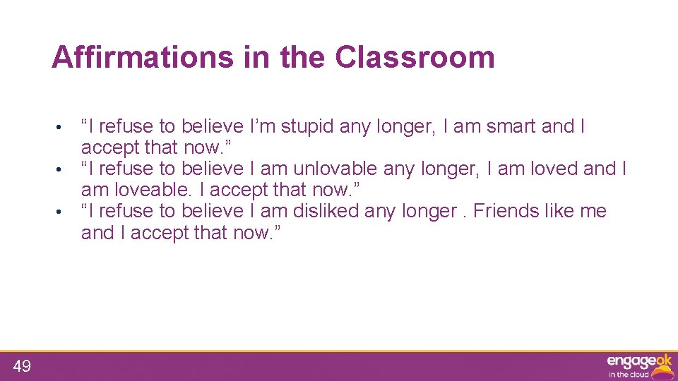 Affirmations in the Classroom “I refuse to believe I’m stupid any longer, I am