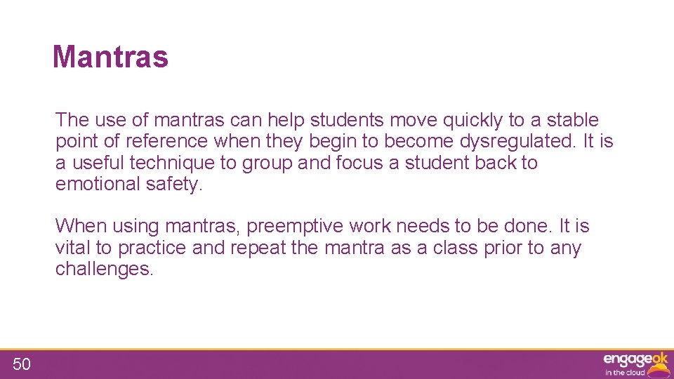 Mantras The use of mantras can help students move quickly to a stable point