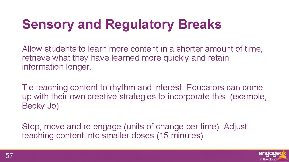 Sensory and Regulatory Breaks Allow students to learn more content in a shorter amount
