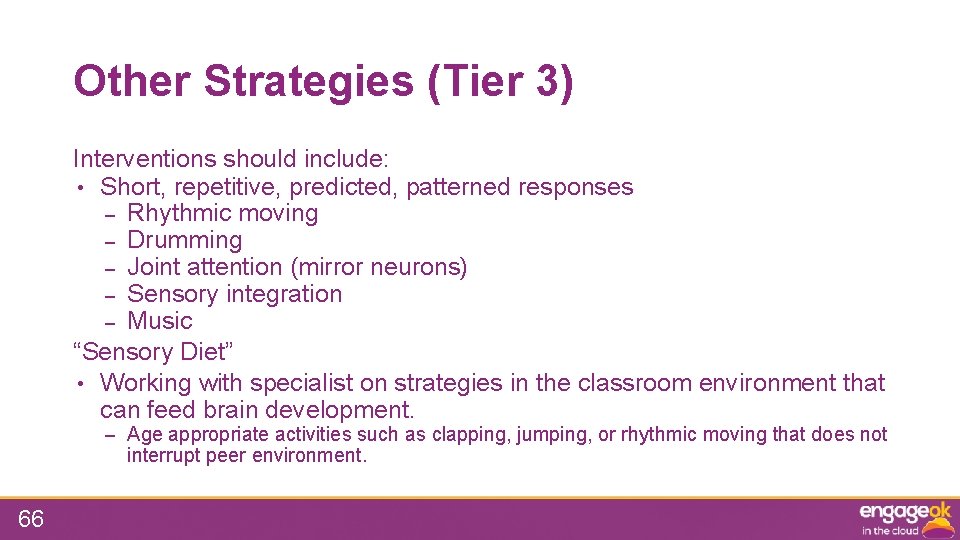 Other Strategies (Tier 3) Interventions should include: • Short, repetitive, predicted, patterned responses –