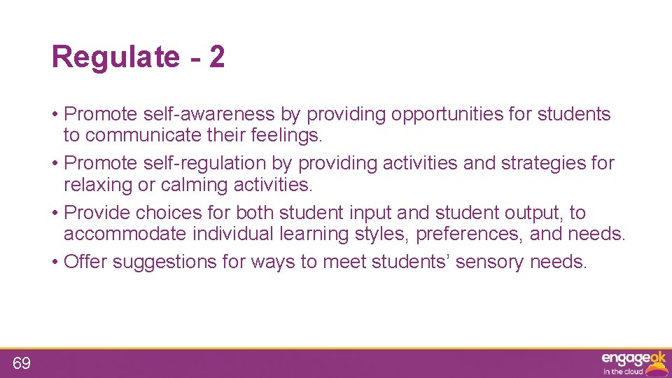 Regulate - 2 • Promote self-awareness by providing opportunities for students to communicate their