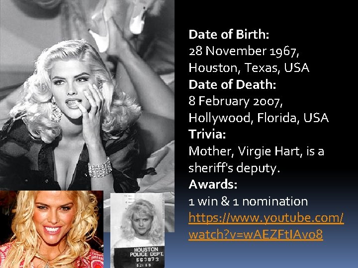Date of Birth: 28 November 1967, Houston, Texas, USA Date of Death: 8 February