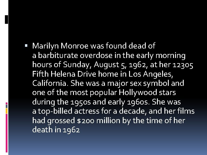  Marilyn Monroe was found dead of a barbiturate overdose in the early morning