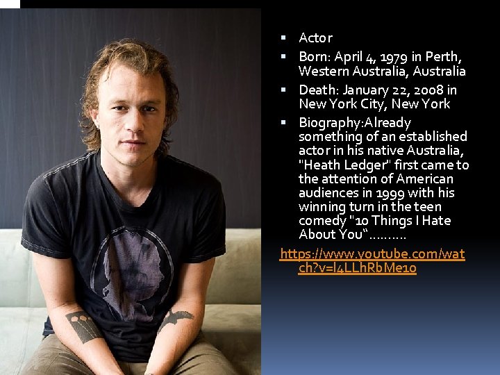  Actor Born: April 4, 1979 in Perth, Western Australia, Australia Death: January 22,