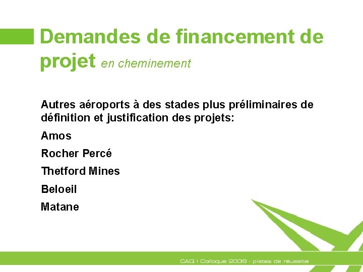 Demandes de financement de projet en cheminement Autres aéroports à des stades plus préliminaires