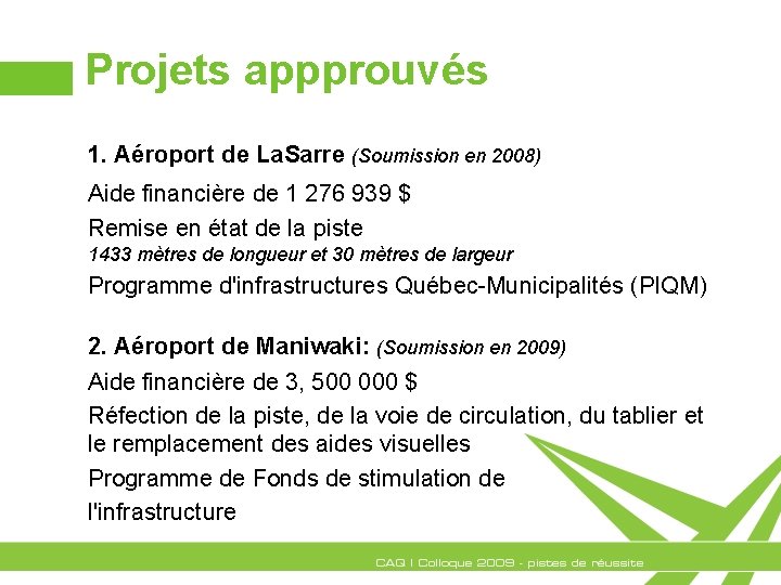 Projets appprouvés 1. Aéroport de La. Sarre (Soumission en 2008) Aide financière de 1