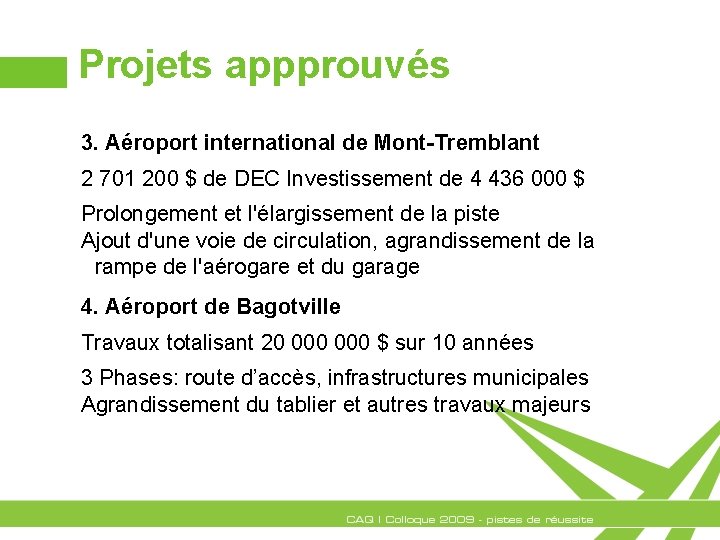 Projets appprouvés 3. Aéroport international de Mont-Tremblant 2 701 200 $ de DEC Investissement