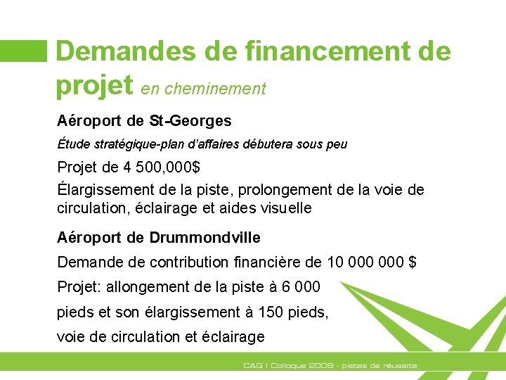 Demandes de financement de projet en cheminement Aéroport de St-Georges Étude stratégique-plan d’affaires débutera