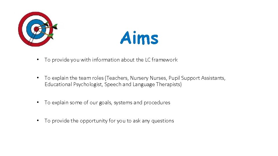 Aims • To provide you with information about the LC framework • To explain