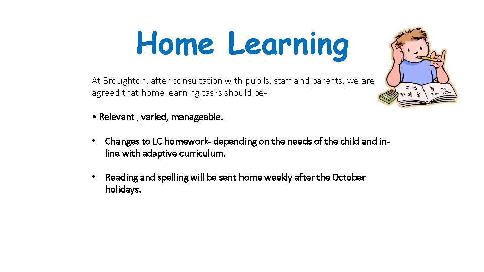 Home Learning At Broughton, after consultation with pupils, staff and parents, we are agreed