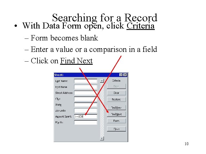Searching for a Record • With Data Form open, click Criteria – Form becomes