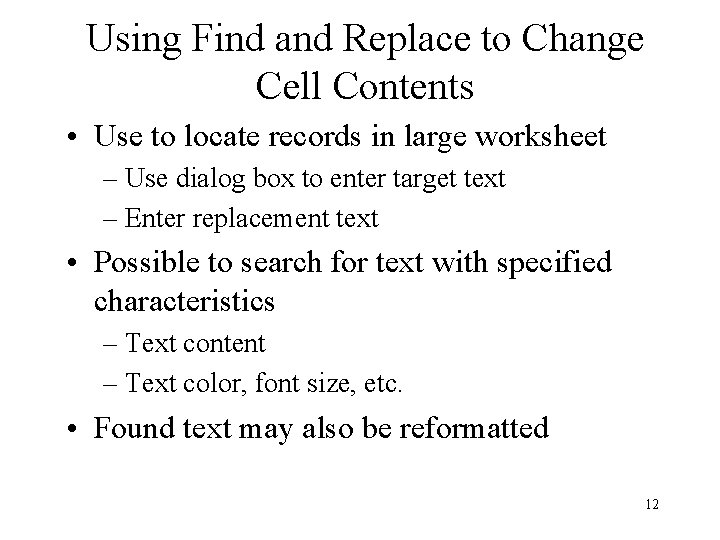 Using Find and Replace to Change Cell Contents • Use to locate records in