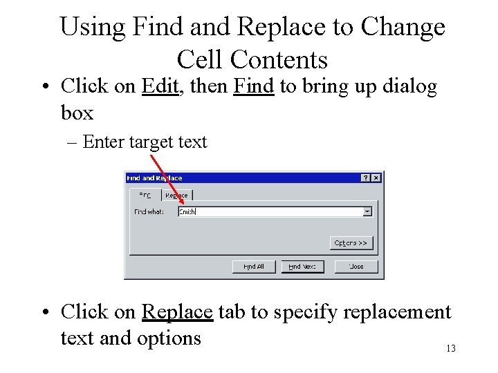 Using Find and Replace to Change Cell Contents • Click on Edit, then Find