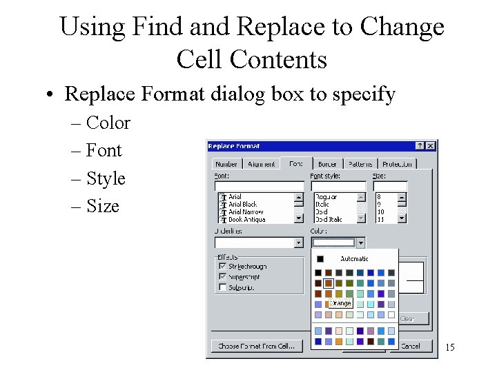 Using Find and Replace to Change Cell Contents • Replace Format dialog box to