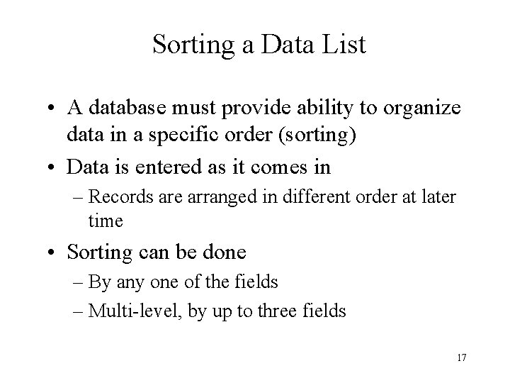 Sorting a Data List • A database must provide ability to organize data in