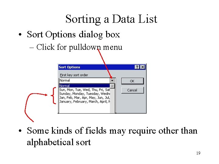 Sorting a Data List • Sort Options dialog box – Click for pulldown menu