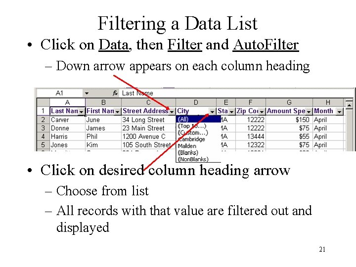 Filtering a Data List • Click on Data, then Filter and Auto. Filter –