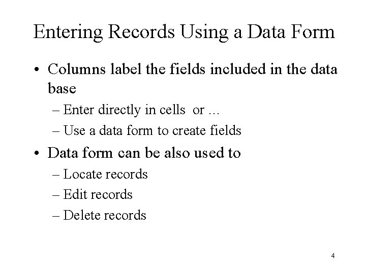 Entering Records Using a Data Form • Columns label the fields included in the