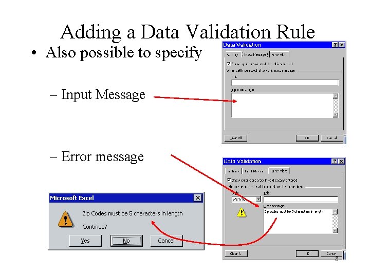 Adding a Data Validation Rule • Also possible to specify – Input Message –