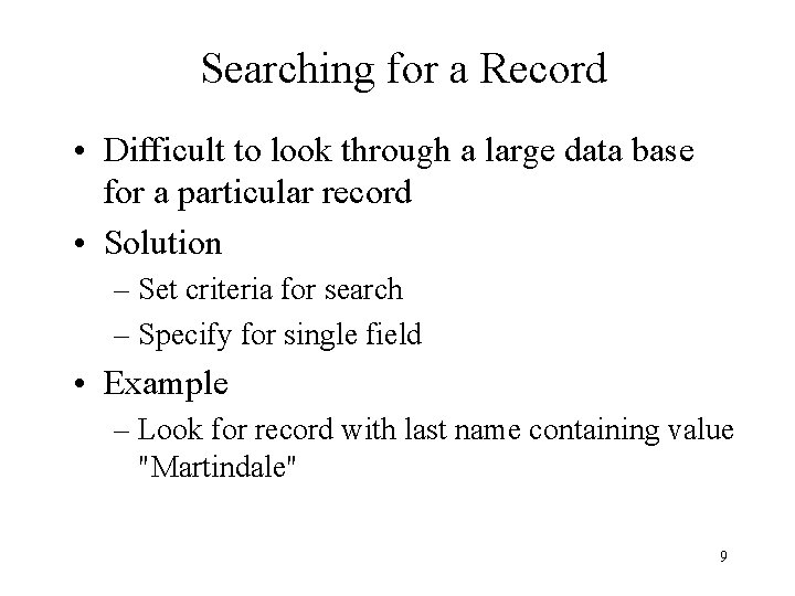 Searching for a Record • Difficult to look through a large data base for