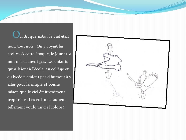 On dit que jadis , le ciel était noir, tout noir. On y voyait