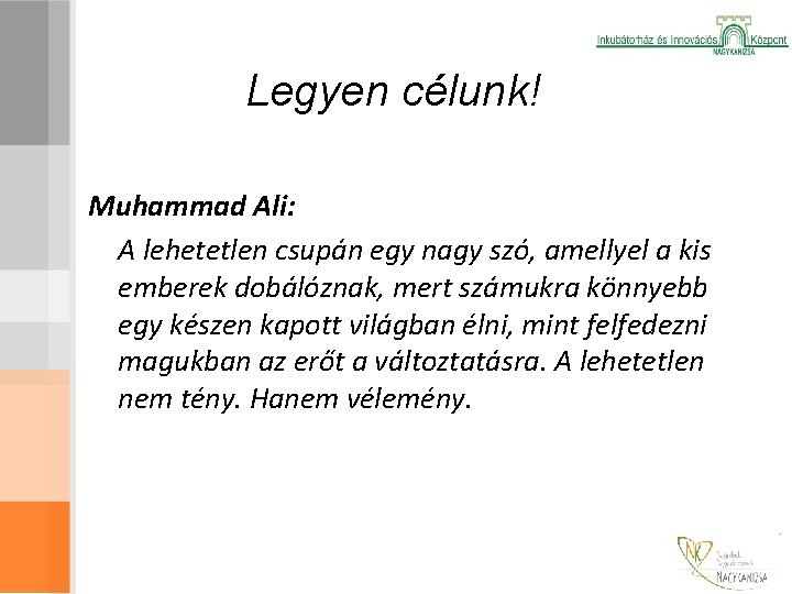 Legyen célunk! Muhammad Ali: A lehetetlen csupán egy nagy szó, amellyel a kis emberek