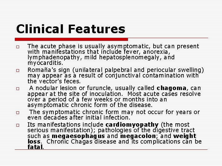 Clinical Features o o o The acute phase is usually asymptomatic, but can present