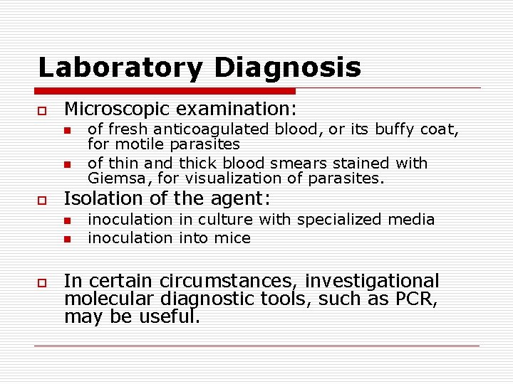 Laboratory Diagnosis o Microscopic examination: n n o Isolation of the agent: n n