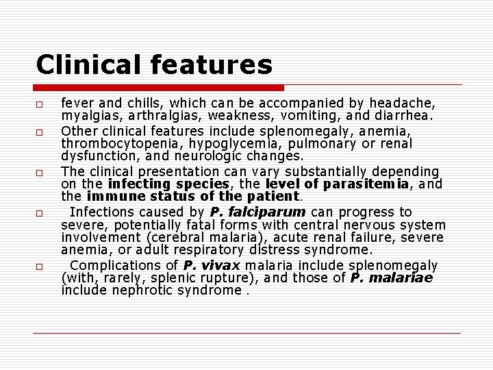Clinical features o o o fever and chills, which can be accompanied by headache,