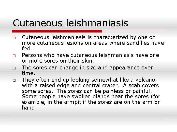 Cutaneous leishmaniasis o o Cutaneous leishmaniasis is characterized by one or more cutaneous lesions