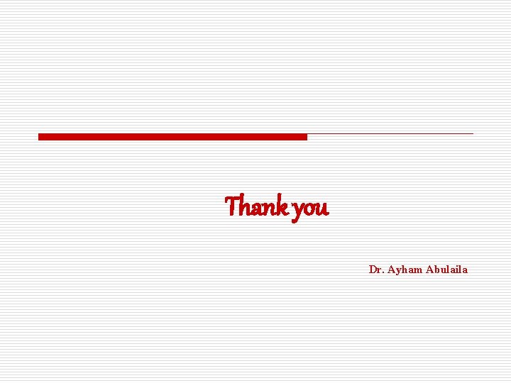 Thank you Dr. Ayham Abulaila 