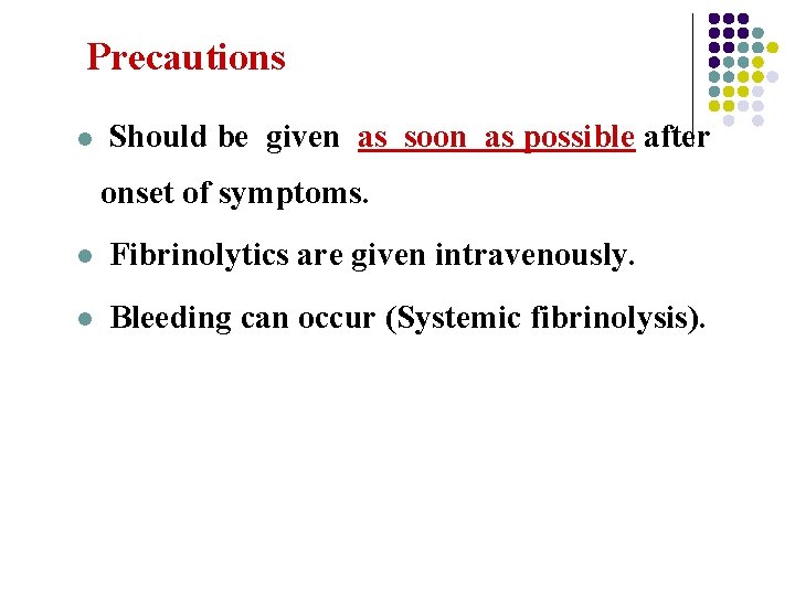 Precautions l Should be given as soon as possible after onset of symptoms. l