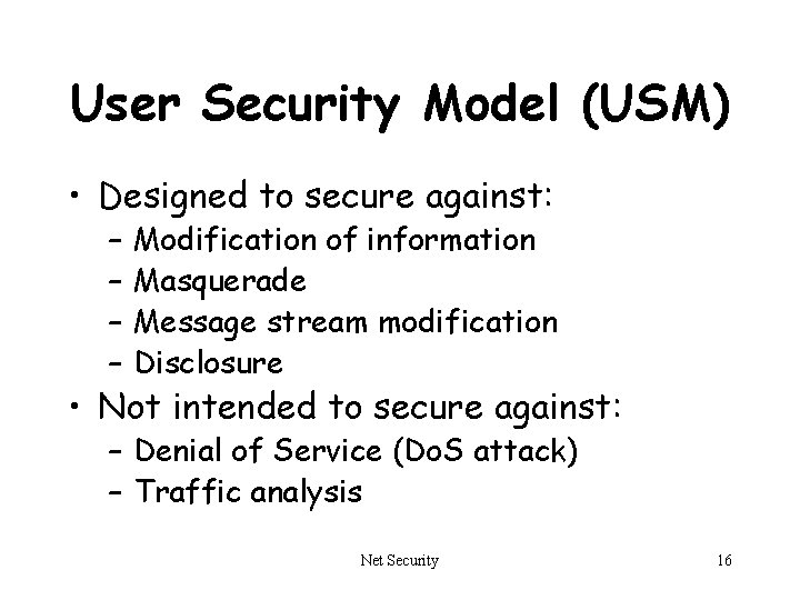 User Security Model (USM) • Designed to secure against: – – Modification of information