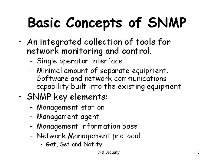 Basic Concepts of SNMP • An integrated collection of tools for network monitoring and