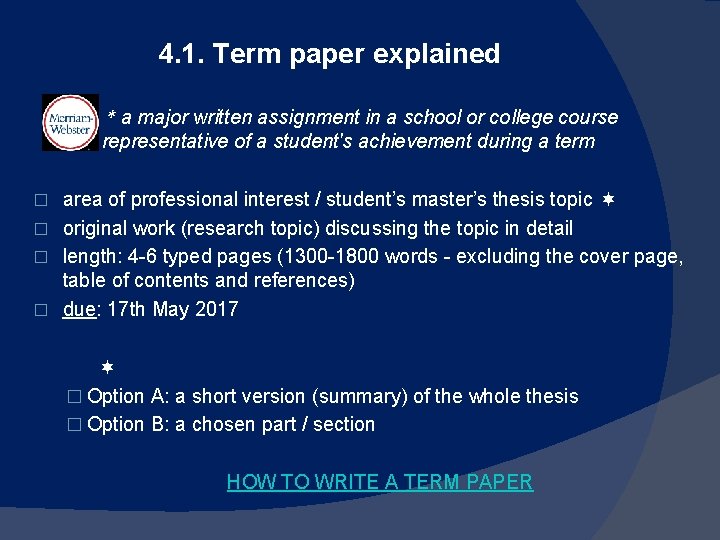 4. 1. Term paper explained * a major written assignment in a school or