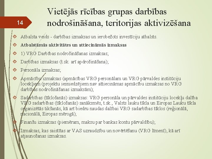 14 Vietējās rīcības grupas darbības nodrošināšana, teritorijas aktivizēšana Atbalsta veids - darbības izmaksas un