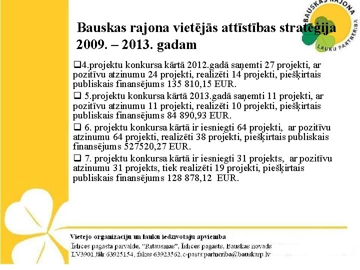 Bauskas rajona vietējās attīstības stratēģija 2009. – 2013. gadam q 4. projektu konkursa kārtā