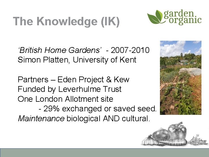 The Knowledge (IK) ‘British Home Gardens’ - 2007 -2010 Simon Platten, University of Kent