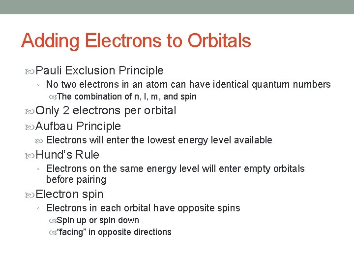 Adding Electrons to Orbitals Pauli Exclusion Principle ◦ No two electrons in an atom