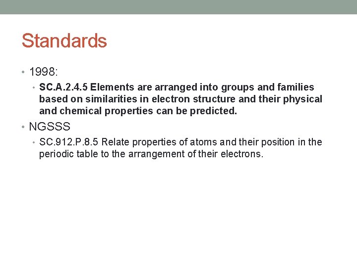 Standards • 1998: • SC. A. 2. 4. 5 Elements are arranged into groups