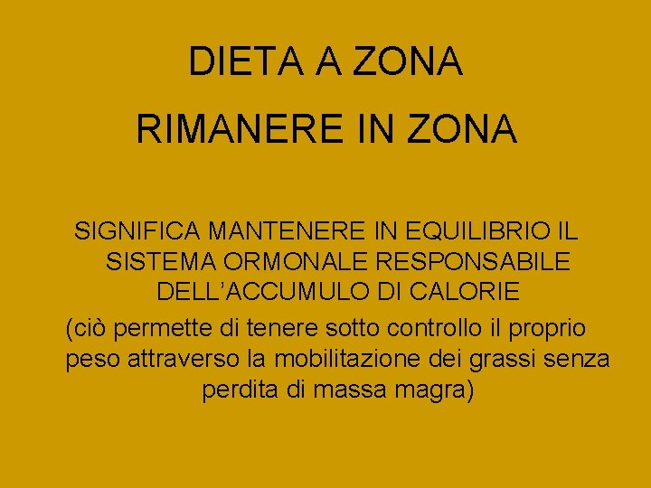 DIETA A ZONA RIMANERE IN ZONA SIGNIFICA MANTENERE IN EQUILIBRIO IL SISTEMA ORMONALE RESPONSABILE