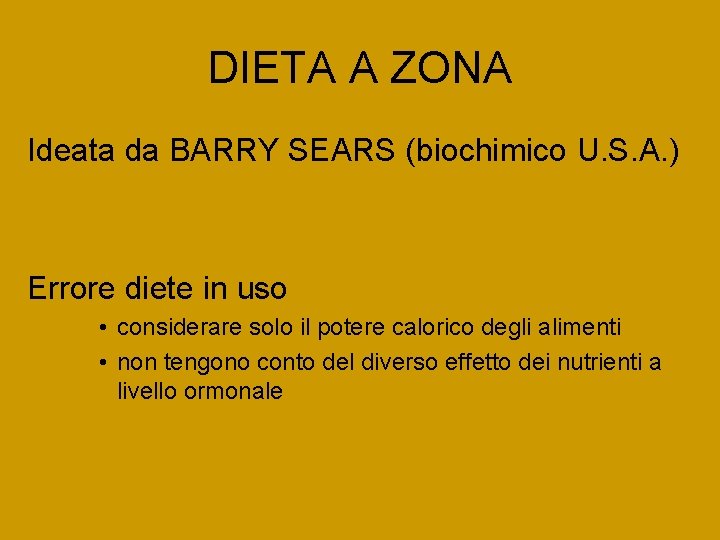 DIETA A ZONA Ideata da BARRY SEARS (biochimico U. S. A. ) Errore diete