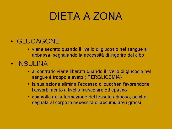 DIETA A ZONA • GLUCAGONE • viene secreto quando il livello di glucosio nel