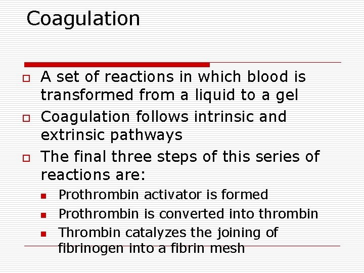 Coagulation o o o A set of reactions in which blood is transformed from