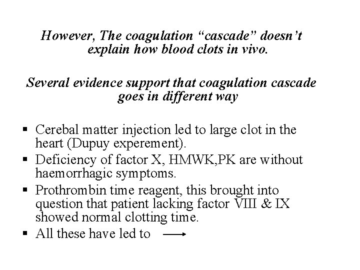 However, The coagulation “cascade” doesn’t explain how blood clots in vivo. Several evidence support