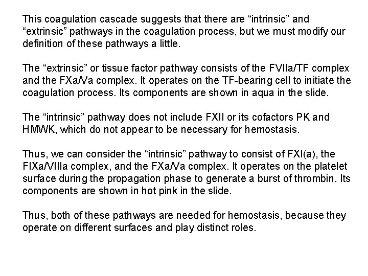 This coagulation cascade suggests that there are “intrinsic” and “extrinsic” pathways in the coagulation