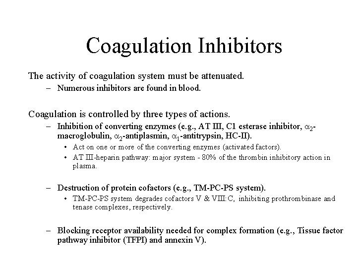 Coagulation Inhibitors The activity of coagulation system must be attenuated. – Numerous inhibitors are